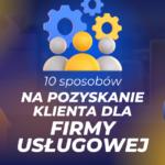Jak pozyskać klientów na usługi - baner artykułu